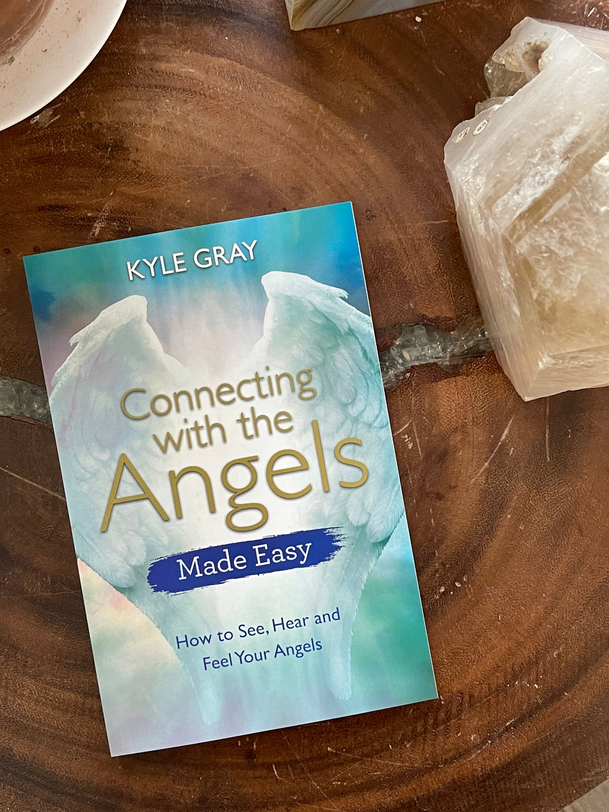 Connecting with the Angels Made Easy Hear and Feel Your Angels How to See